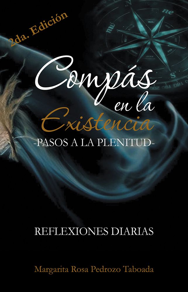 Compás en la existencia: Pasos a la plenitud: reflexiones diarias 2da. edición