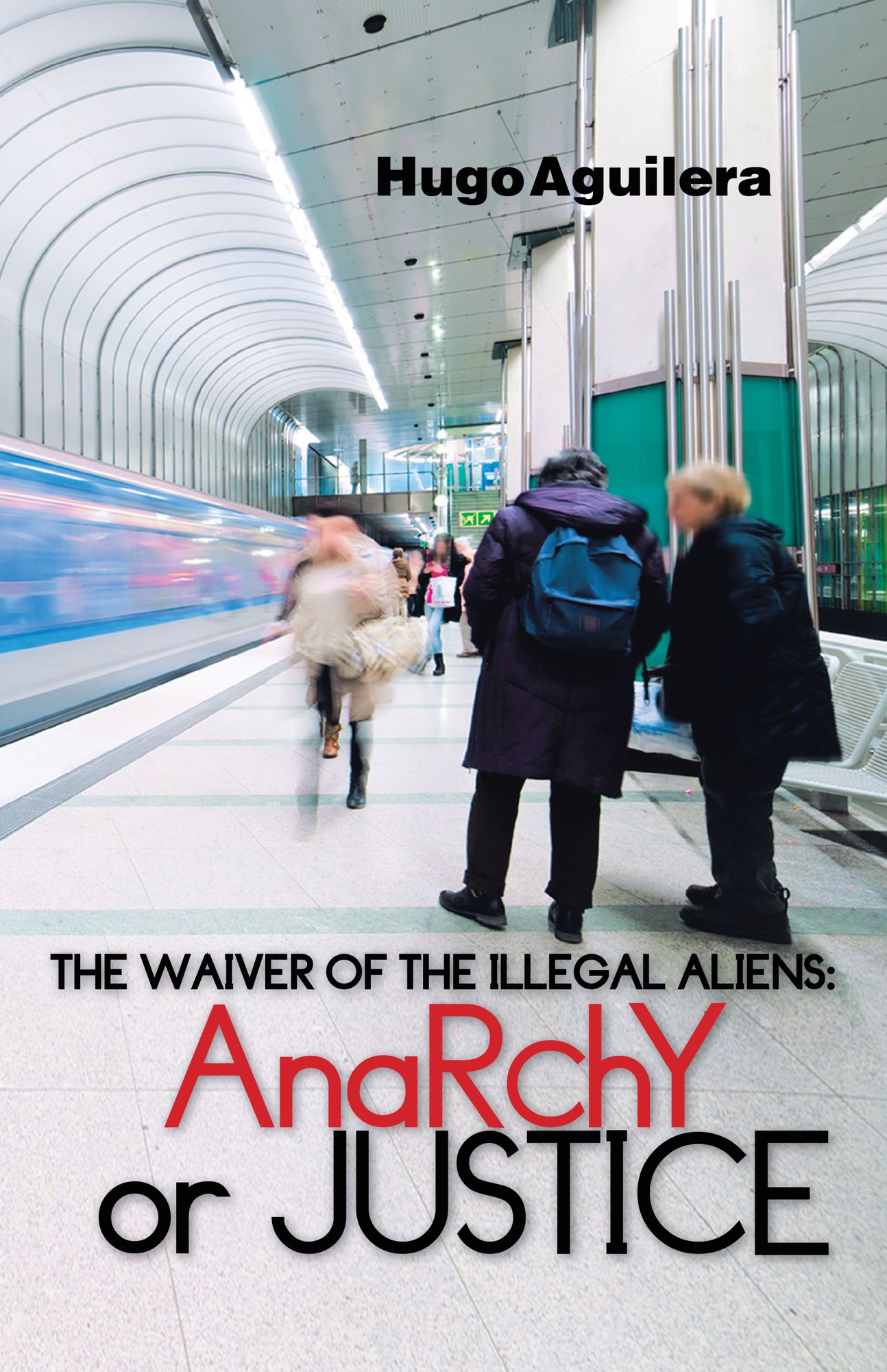 The Waiver of the Illegal Aliens:: Anarchy or Justice