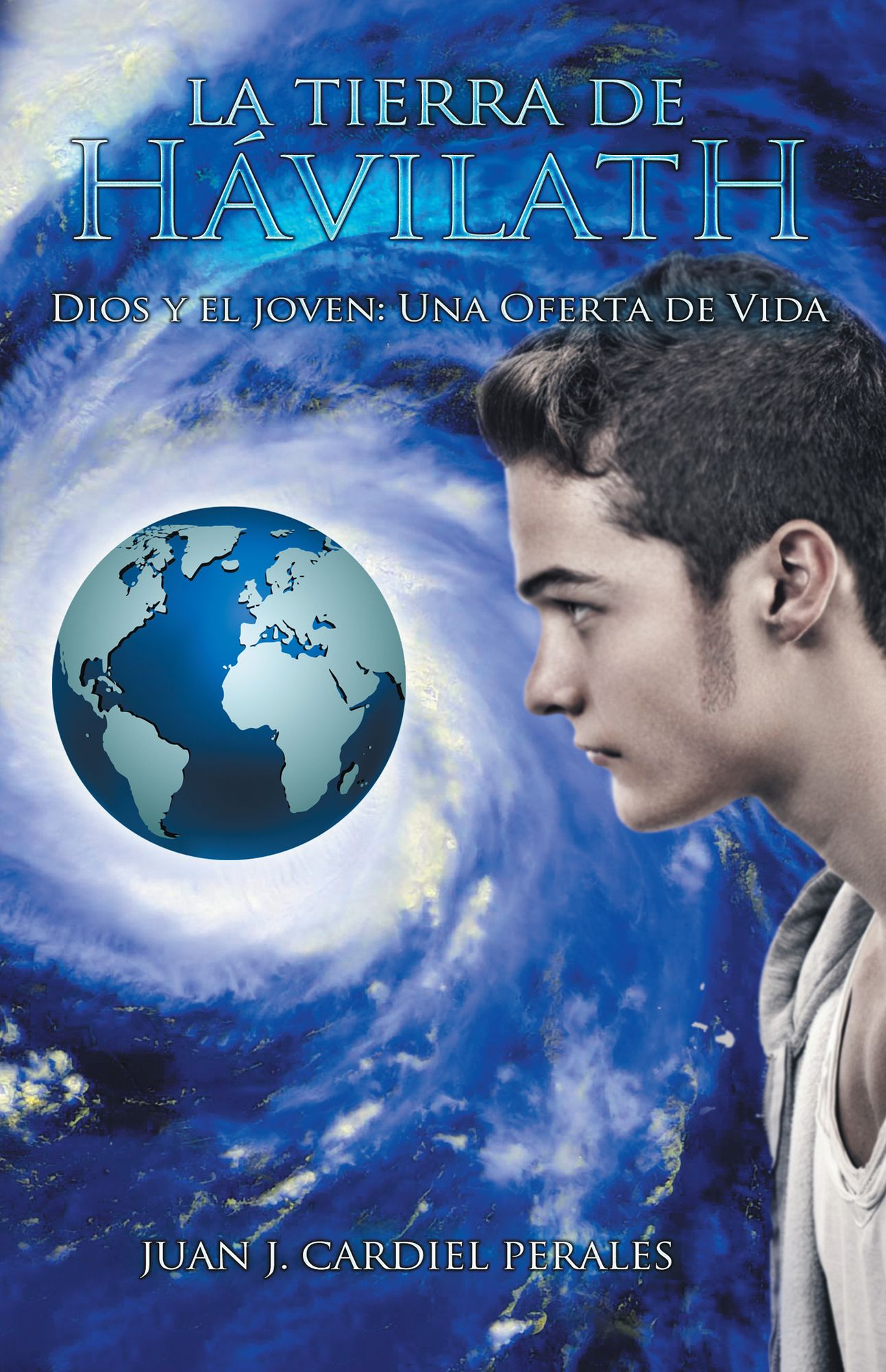 La Tierra De Hávilath: Dios Y El Joven: Una Oferta De Vida