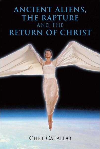 Ancient Aliens, The Rapture and The Return of Christ