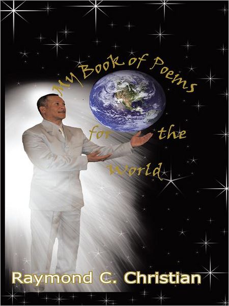 My Book of Poems for the World: Poems and Prose for Soul Searching