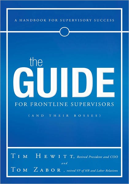The Guide for Frontline Supervisors (and Their Bosses): A Handbook for Supervisory Success