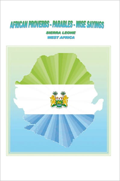 African Proverbs, Parables and Wise Sayings