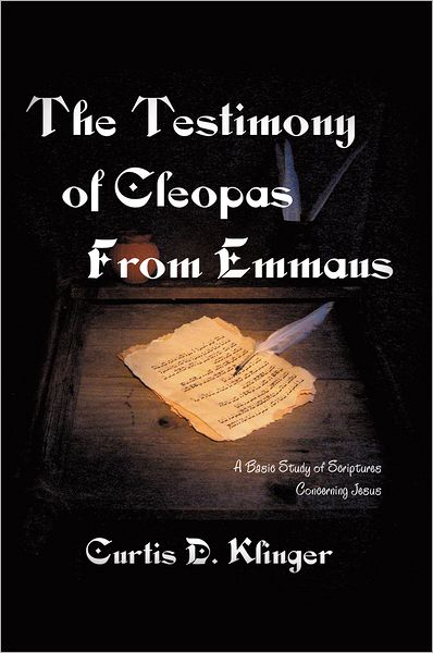 THE TESTIMONY OF CLEOPAS FROM EMMAUS: A Basic Study of Scripture Concerning Jesus