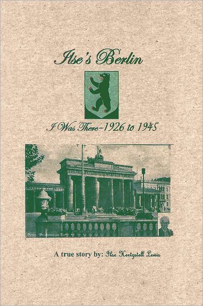 Ilse's Berlin-I was there-1926 to 1945