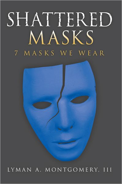 Shattered Masks: 7 Masks We Wear