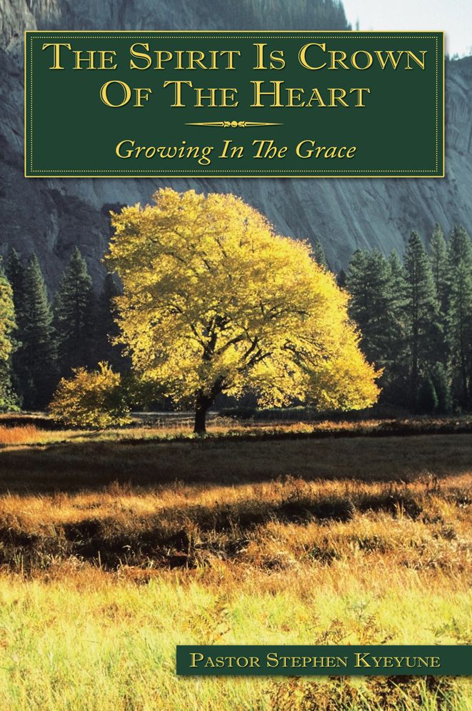 The Spirit Is Crown Of The Heart: Growing In The Grace