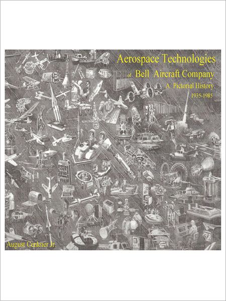 Aerospace Technologies of Bell Aircraft Company : A Pictorial History (1935-1985)