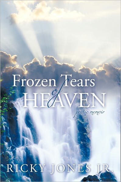 Frozen Tears of Heaven: Poetic Memoir