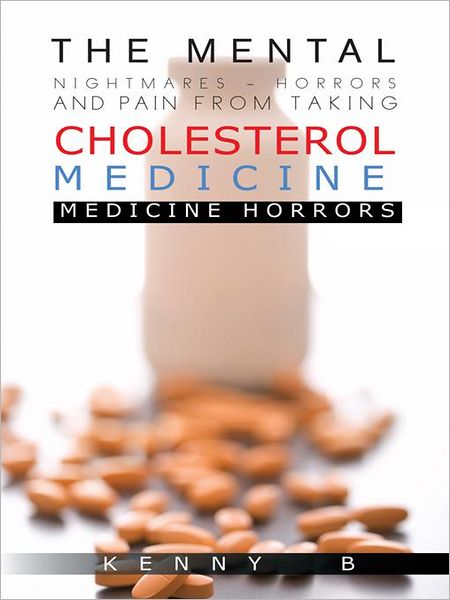 THE MENTAL NIGHTMARES - HORRORS AND PAIN FROM TAKING CHOLESTEROL MEDICINE: MEDICINE HORRORS