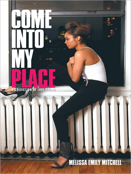 Come into My Place: A Collection of Love Poems