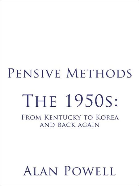 Pensive Methods: The 1950s: From Kentucky to Korea and back again