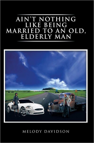 Ain't Nothing Like Being Married to an Old, Elderly Man
