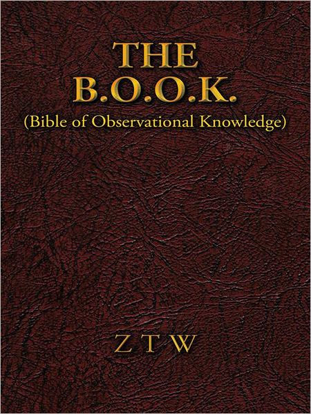 The B.O.O.K.: (Bible of Observational Knowledge)