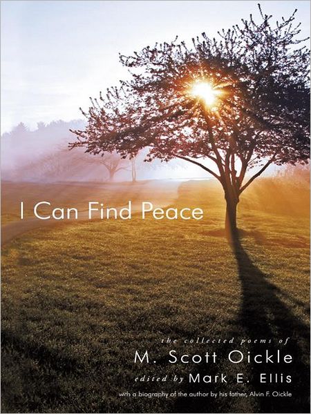 I Can Find Peace: The Collected Poems of M. Scott Oickle