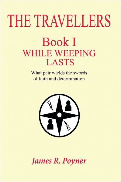THE TRAVELLERS: Book I, WHILE WEEPING LASTS