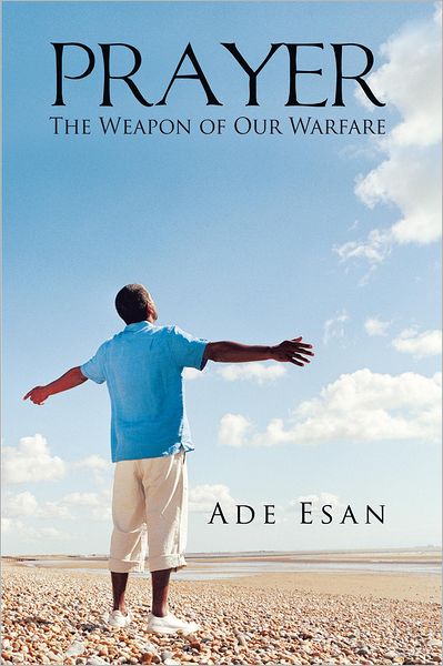PRAYER: The Weapon of Our Warfare