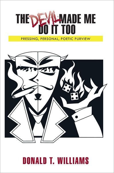 The Devil Made Me Do It Too: Pressing, Personal, Poetic, Purview