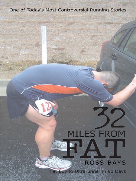 32 Miles From Fat: Fat Boy to Ultrarunner in 90 Days