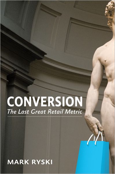 Conversion: The Last Great Retail Metric