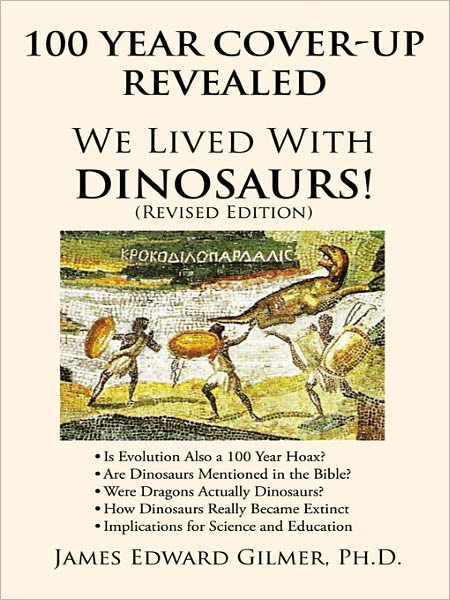 100 Year Cover-Up Revealed: We Lived With Dinosaurs! (Revised Edition)