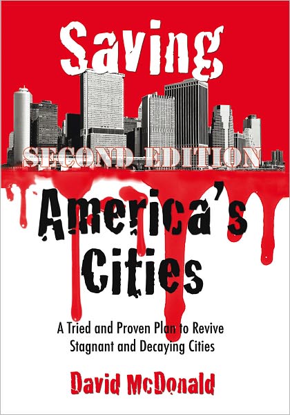 Saving America's Cities: A Tried and Proven Plan to Revive Stagnant and Decaying Cities Second Edition