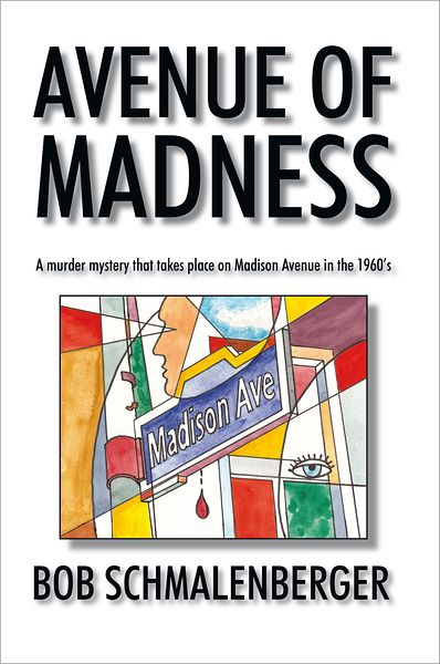 Avenue Of Madness: A murder mystery that takes place on Madison Avenue in the 1960's