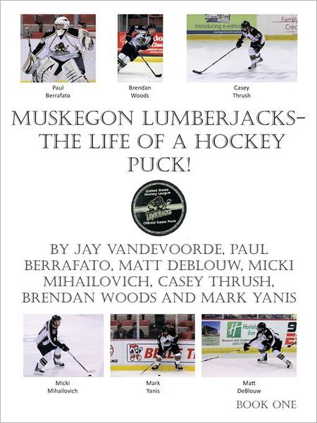 Muskegon Lumberjacks-The Life of a Hockey Puck!