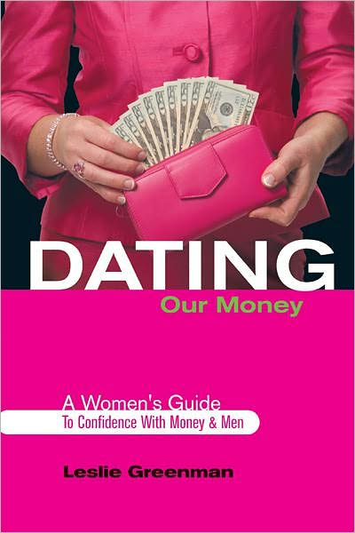 Dating Our Money: A Women's Guide To Confidence With Money and Men