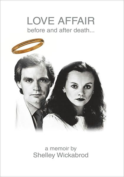 LOVE AFFAIR before and after death...: a memoir by
