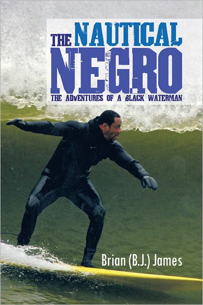 THE NAUTICAL NEGRO: The Adventures Of A Black Waterman