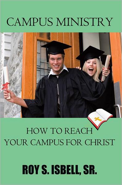 Campus Ministry: How to Reach Your Campus for Christ