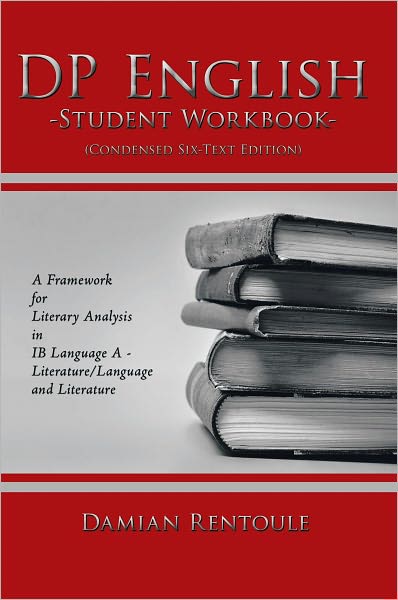 DP English Student Workbook (Condensed Six-Text Edition): A Framework for Literary Analysis in IB Language A Literature/Language and Literature