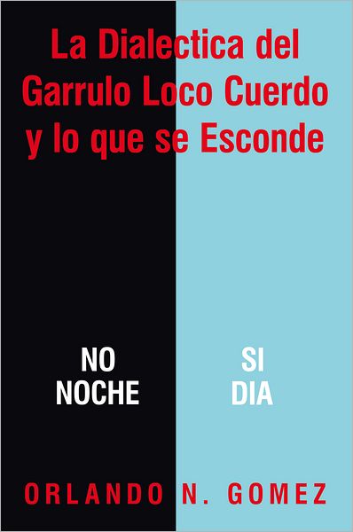 La Dialectica del Garrulo Loco Cuerdo y lo que se Esconde