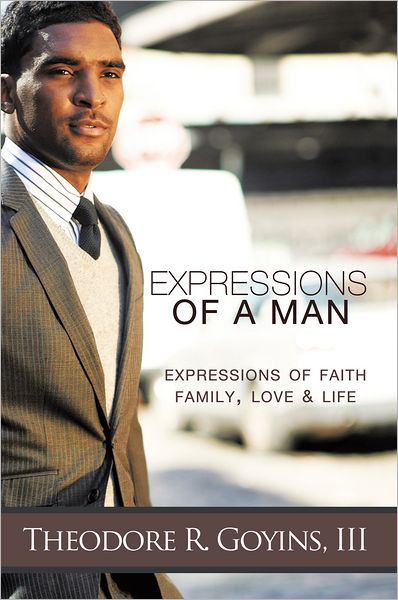 Expressions of a Man: Expressions of Faith, Family, Love & Life
