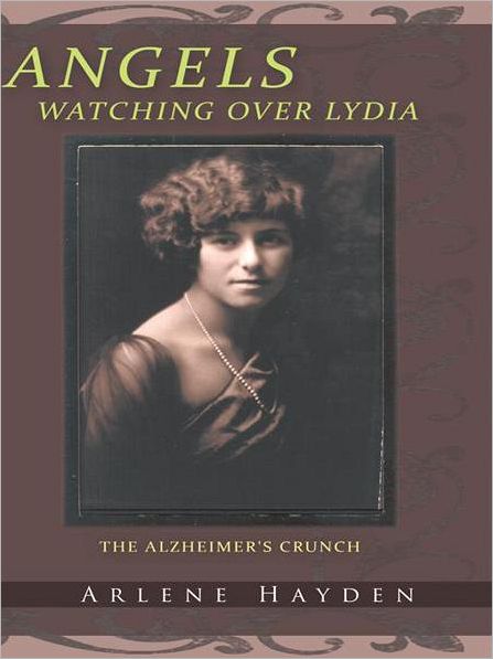 ANGELS WATCHING OVER LYDIA: THE ALZHEIMER'S CRUNCH