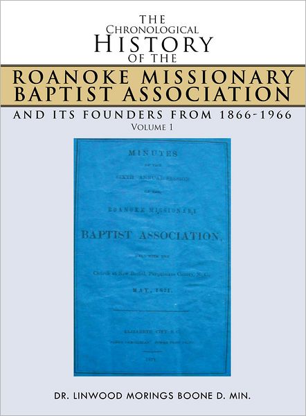 The Chronological History of the Roanoke Missionary Baptist Association and its Founders from 1866-1966: Volume 1