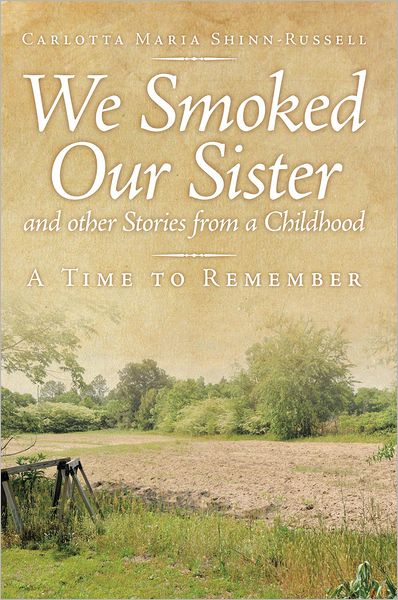 We Smoked Our Sister and other Stories from a Childhood: A Time to Remember
