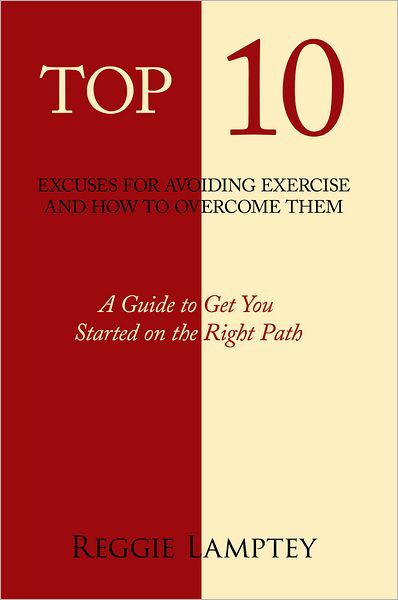 Top 10 Excuses for Avoiding Exercise and How to Overcome Them: A Guide to Get You Started on the Right Path