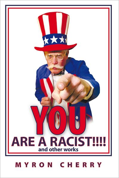 You are a Racist!!!!: and other works