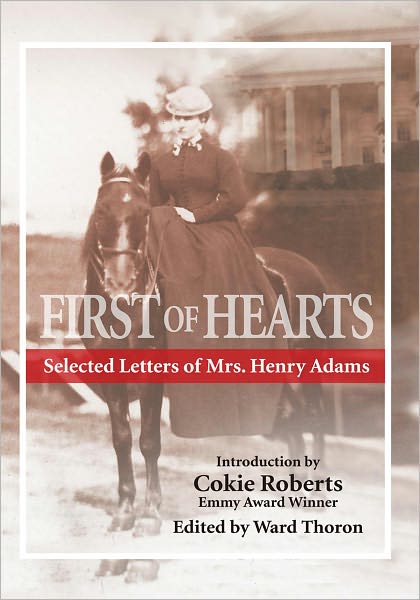 First of Hearts: Selected Letters of Mrs. Henry Adams