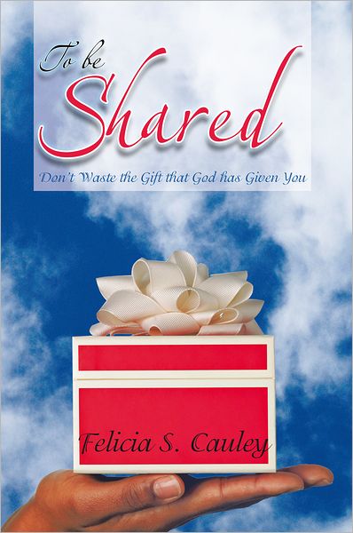 To Be Shared: Don't Waste the Gift that God has Given You