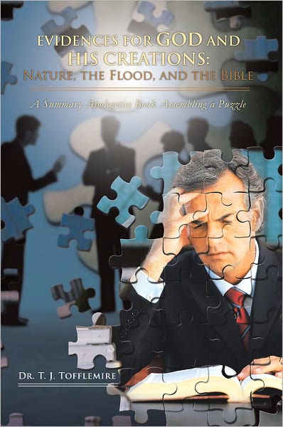 Evidences for God and His Creations: Nature, the Flood, and the Bible: A Summary Apologetics Book Assembling a Puzzle