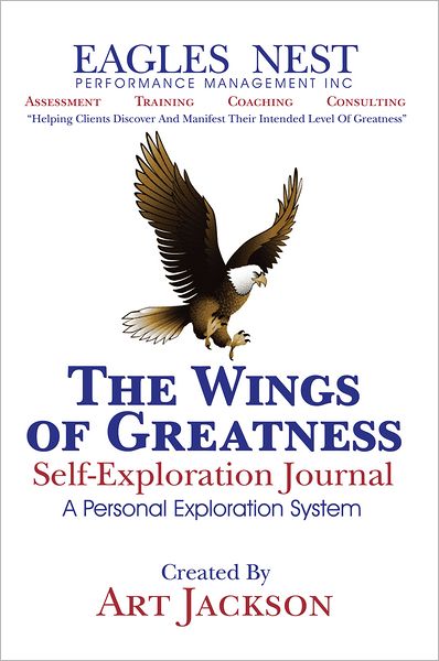 The Wings of Greatness Self-Exploration Journal: A Personal Exploration System