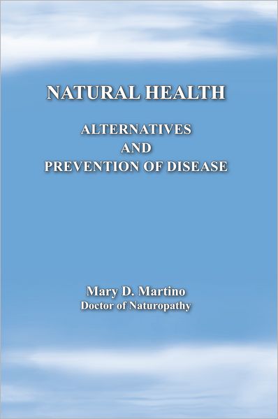 Natural Health: Alternatives and Prevention of Disease