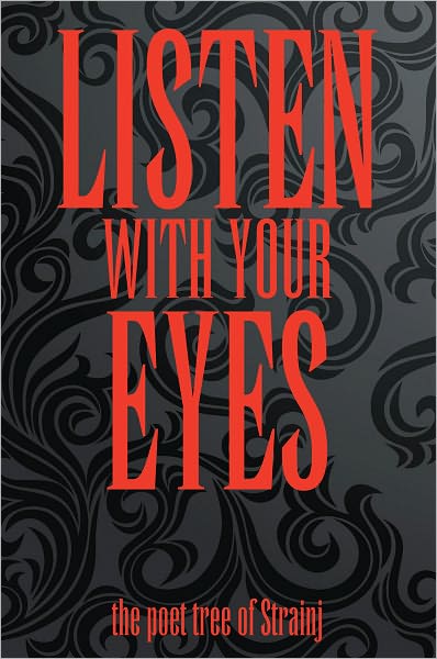 LISTEN WITH YOUR EYES: the poet tree of Strainj