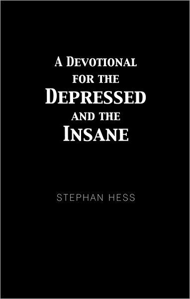 A Devotional for the Depressed and the Insane
