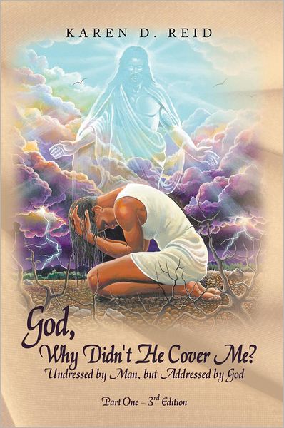 God, Why Didn't He Cover Me?: Undressed by Man, but Addressed by God Part One- 4th Edition