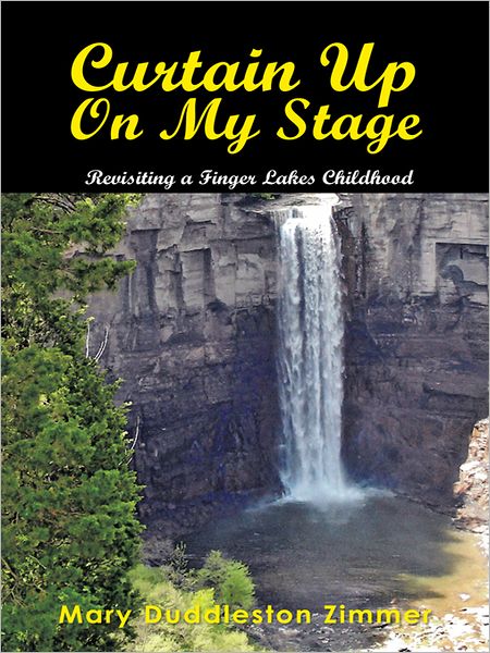 CURTAIN UP ON MY STAGE: Revisiting a Finger Lakes Childhood
