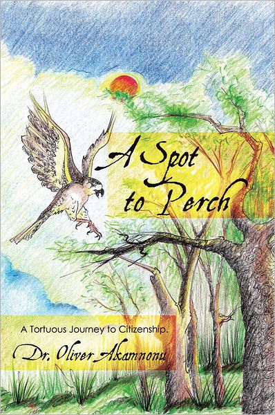 A Spot to Perch: A Tortuous Journey to Citizenship